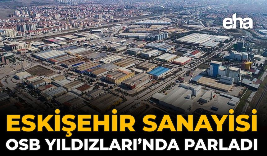 Eskişehir Sanayisi OSB Yıldızları’nda Parladı