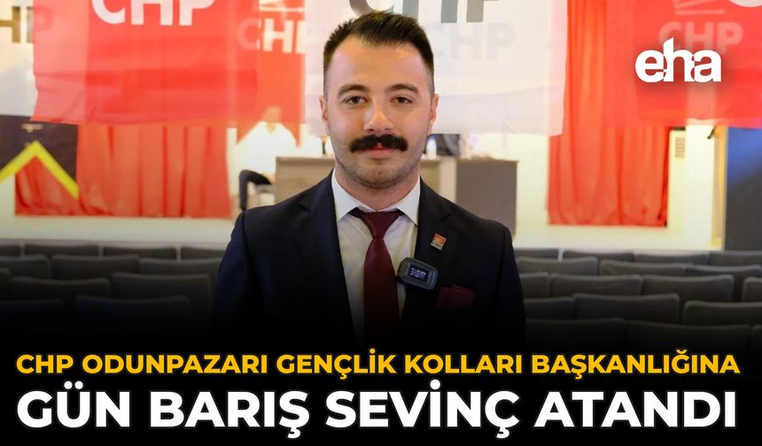 CHP Odunpazarı Gençlik Kolları Başkanlığına Gün Barış Sevinç Atandı