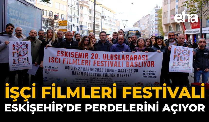 İşçi Filmleri Festivali Eskişehir'de Perdelerini Açıyor