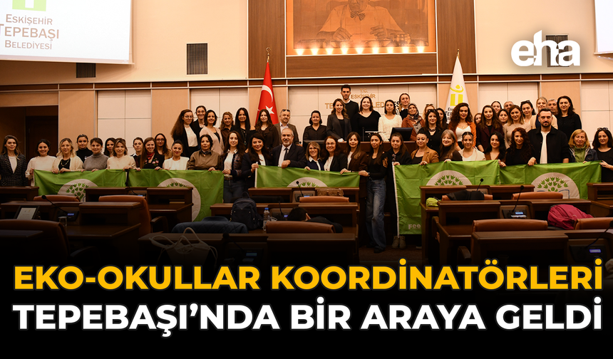 Eko-Okullar Koordinatörleri Tepebaşı’nda Bir Araya Geldi