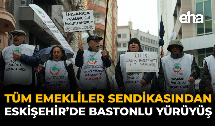 Tüm Emekliler Sendikasından Eskişehir’de Bastonlu Yürüyüş