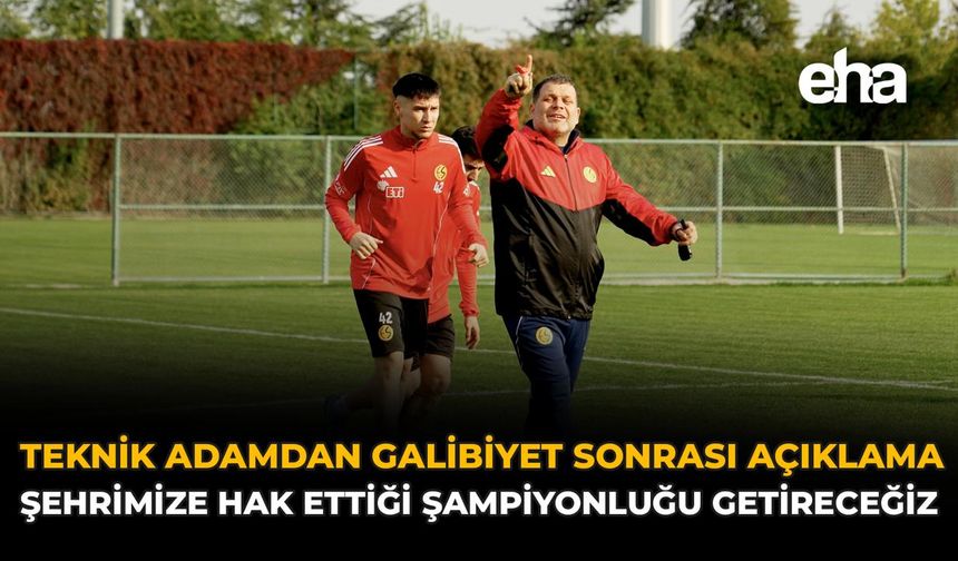 Teknik Adamdan Galibiyet Sonrası Açıklama: "Şehrimize Hak Ettiği Şampiyonluğu Getireceğiz"