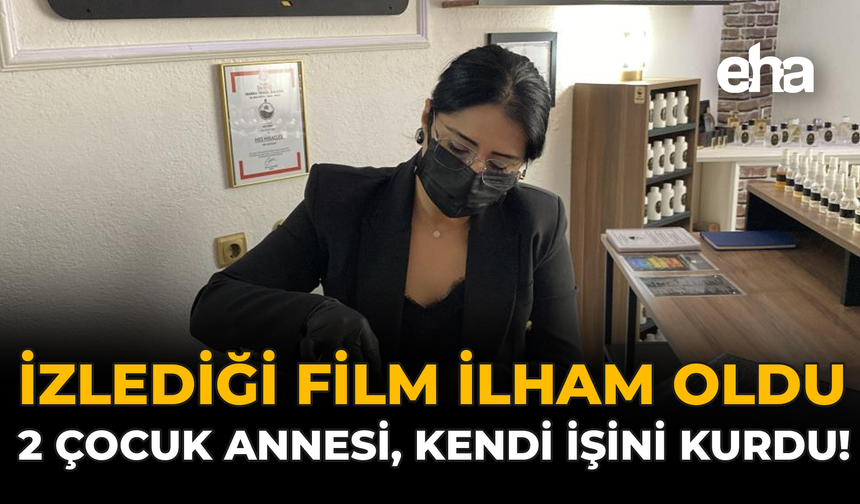 İzlediği Film İlham Oldu: 2 Çocuk Annesi Kendi İşini Kurdu!