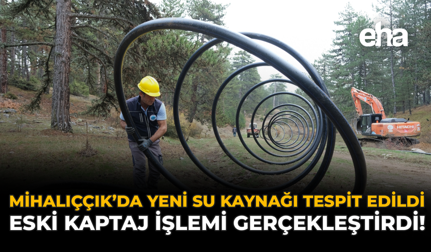 Mihalıççık İlçesinde Yeni Su kaynağı Tespit Edildi: ESKİ Kaptaj İşlemi Gerçekleştirdi!