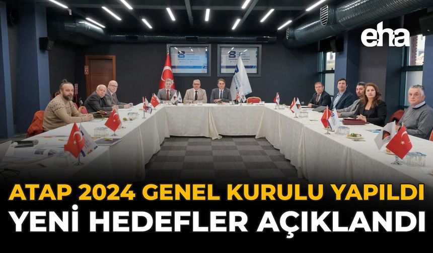 ATAP 2024 Genel Kurulu Yapıldı: Yeni Hedefler Açıklandı