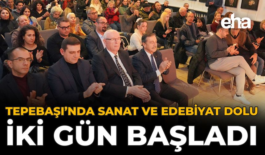 Tepebaşı’nda Sanat ve Edebiyatla Dolu İki Gün Başladı