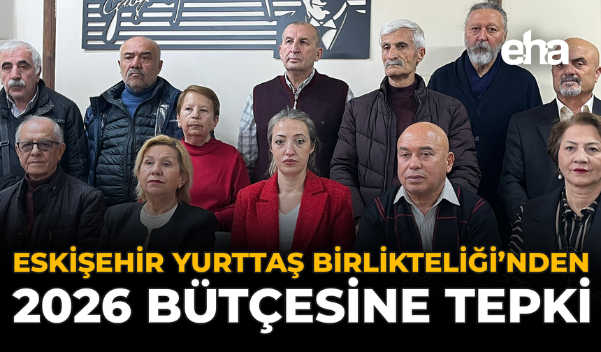 Eskişehir Yurttaş Birlikteliği’nden 2026 Bütçesine Tepki
