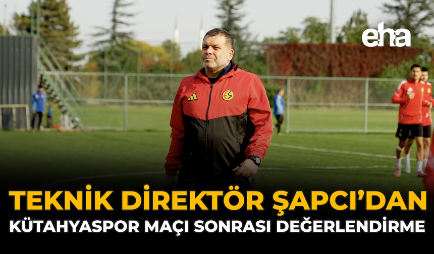 Teknik Direktör Şapcı'dan Kütahyaspor Maçı Sonrası Değerlendirme