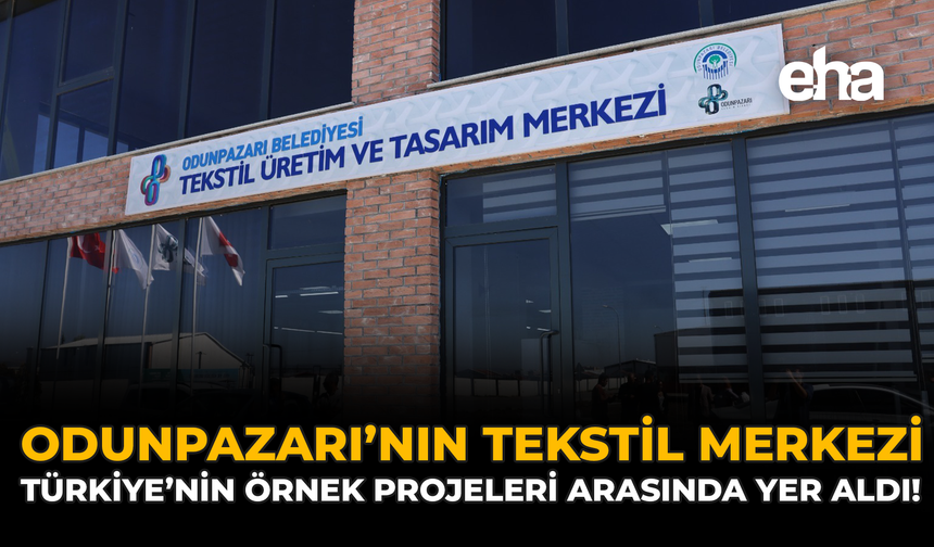 Odunpazarı’nın Tekstil Merkezi, Türkiye’nin Örnek Projeleri Arasında Yer Aldı!