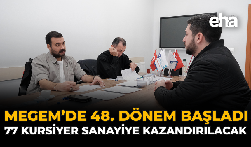 MEGEM’de 48. Dönem Başladı: 77 Kursiyer Sanayiye Kazandırılacak