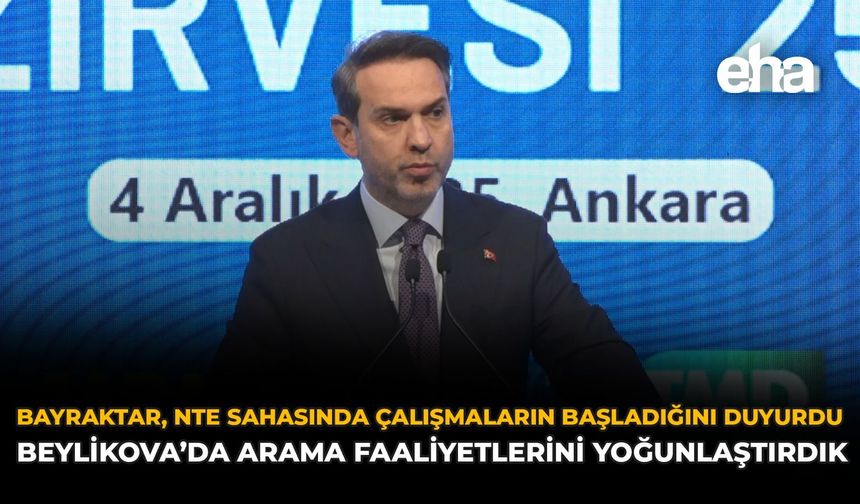 Bayraktar, NTE Sahasında Çalışmaların Başladığını Duyurdu: "Beylikova'da Arama Faaliyetlerini Yoğunlaştırdık"