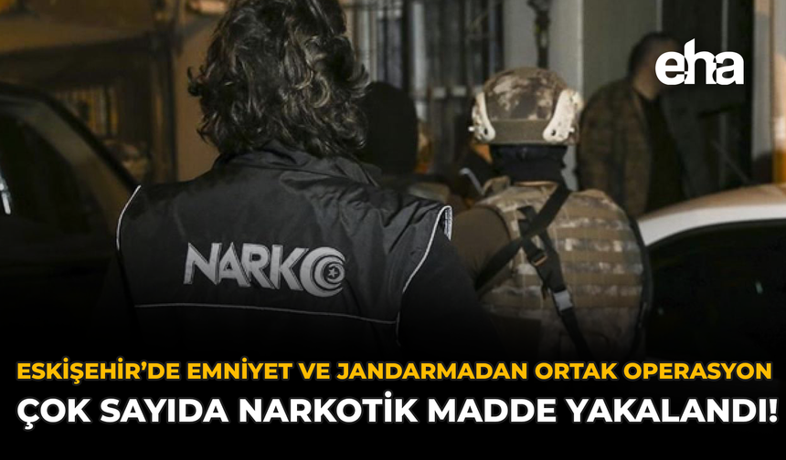 Eskişehir’de Narkotik Uygulaması: 151 Şüpheli Yakalandı