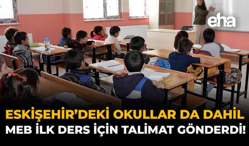 Eskişehir’deki Okullar da Dahil: MEB İlk Ders İçin Talimat Gönderdi!