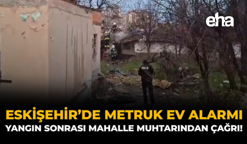 Eskişehir’de Bu Evler Yine Gündemde: Yangın Sonrası Uyarı Geldi