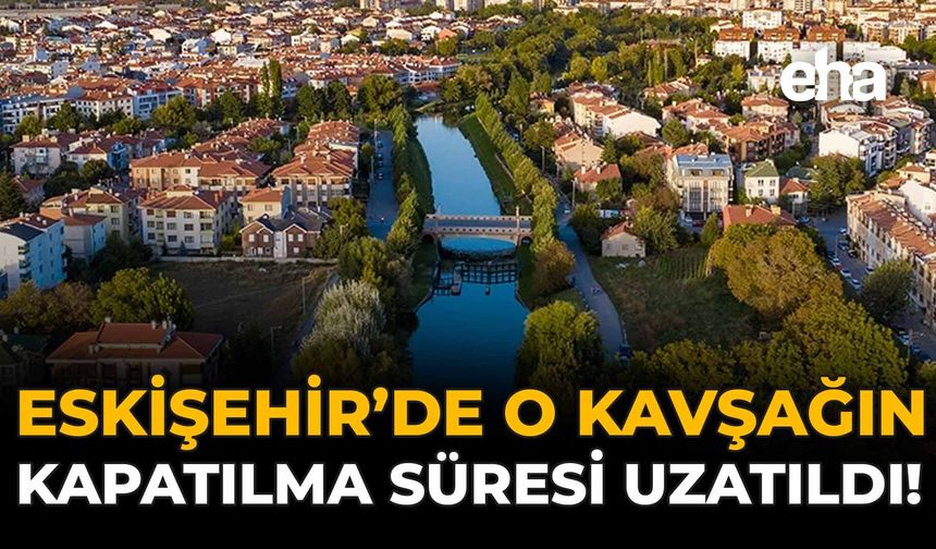 Eskişehir'de Binlerce Sürücünün Kullandığı Yolla İlgili Yeni Karar