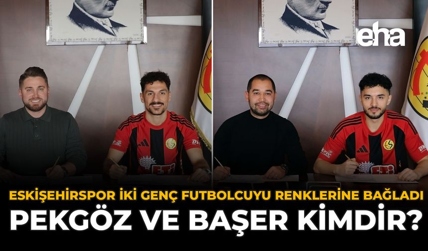 Eskişehirspor İki Genç Futbolcuyu Renklerine Bağladı: Pekgöz ve Başer Kimdir?