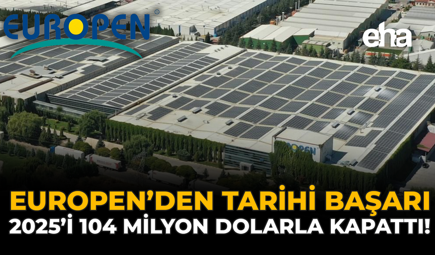 EUROPEN’den Tarihi Başarı: 2025’i 104 Milyon Dolarla Kapattı!