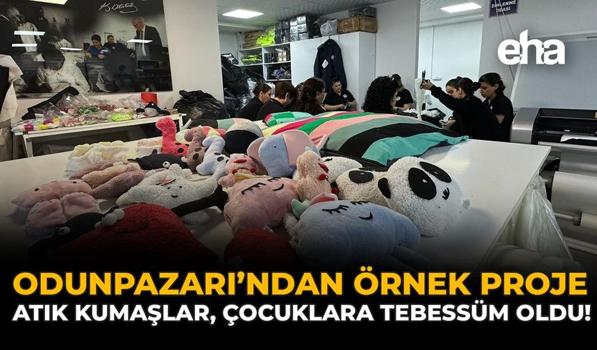 Odunpazarı'ndan Örnek Proje: Atık Kumaşlar, Çocuklara Tebessüm Oldu!