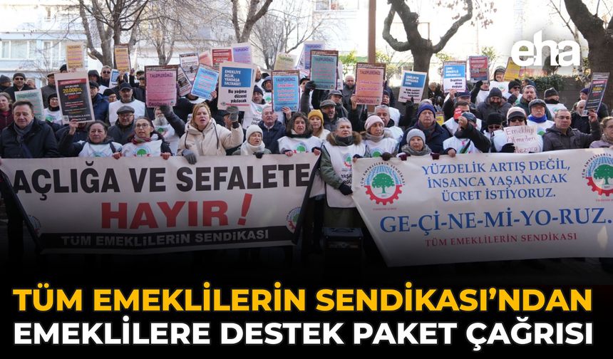 Tüm Emeklilerin Sendikası’ndan Emeklilere Destek Paket Çağrısı