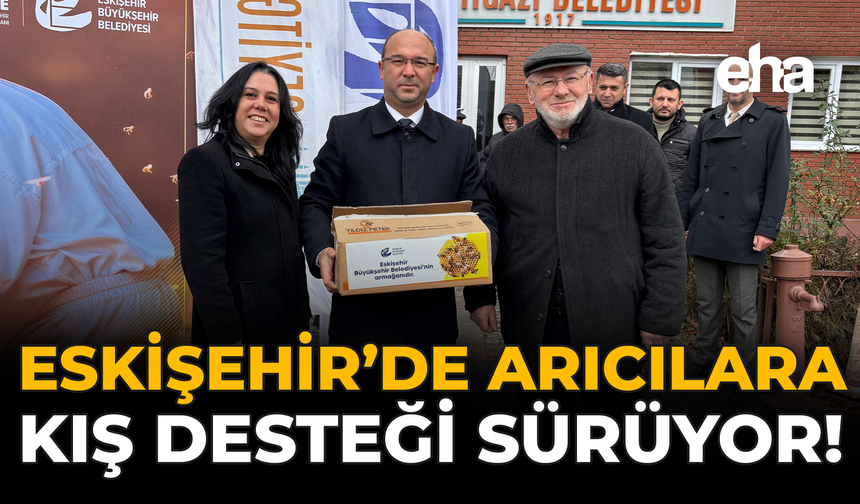 Eskişehir'de Arıcılara Kış Desteği Sürüyor!