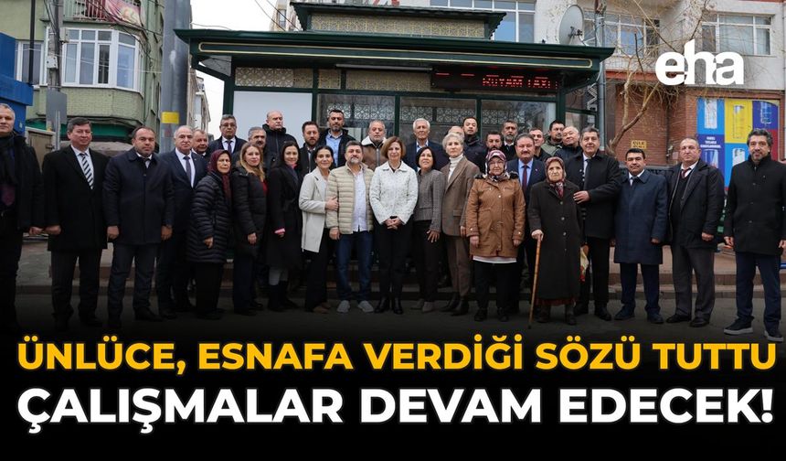 Ünlüce, Esnafa Verdiği Sözü Tuttu: Çalışmalar Devam Edecek!
