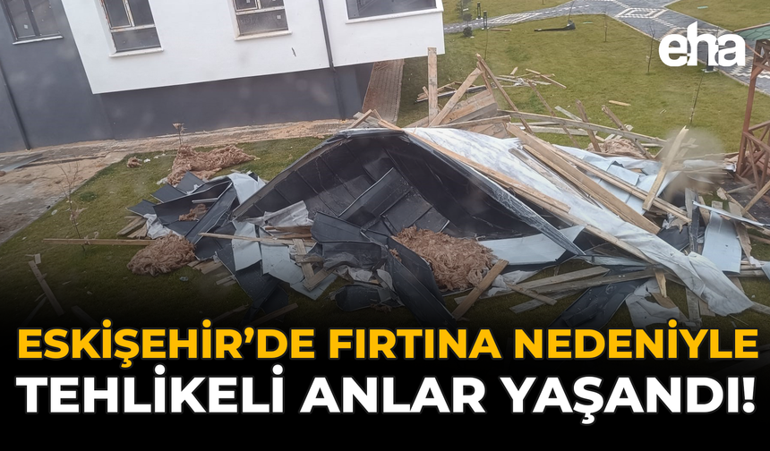 Eskişehir'de Binanın Çatısı Uçtu! Facianın Eşiğinden Dönüldü