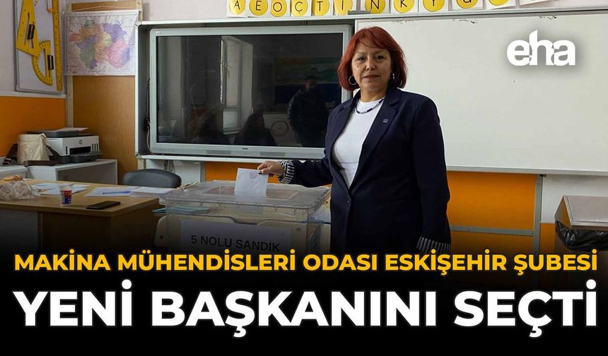 Makina Mühendisleri Odası Eskişehir Şubesi Yeni Başkanını Seçti