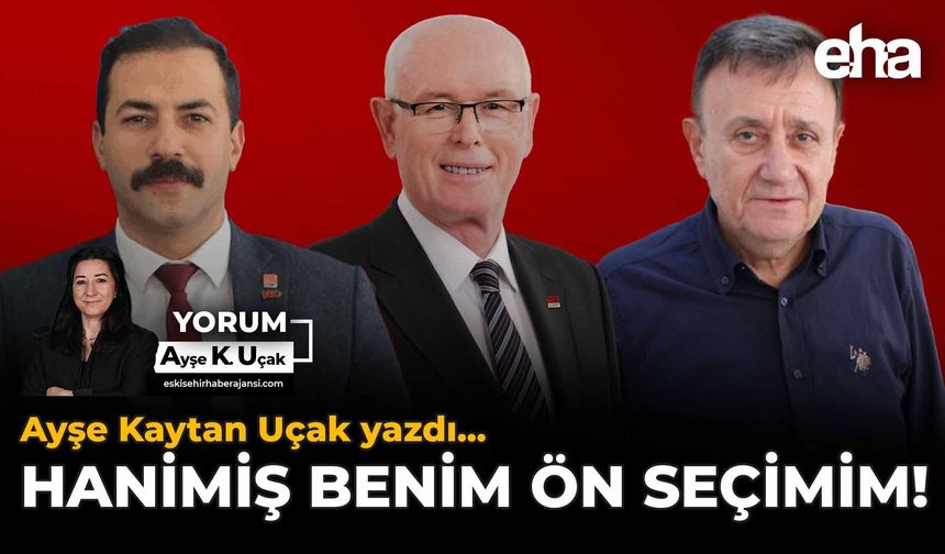 Hanimiş Benim Ön Seçimim!