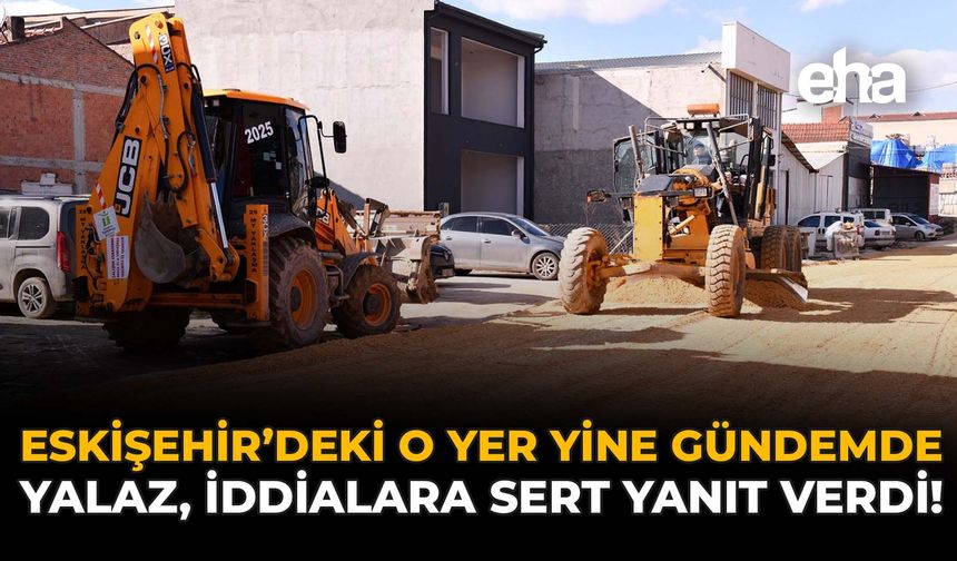 Eskişehir’deki O Yer Yine Gündemde: Yalaz, İddialara Sert Yanıt Verdi!