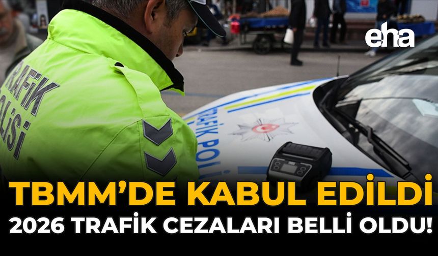 TBMM’de Kabul Edildi: 2026 Trafik Cezaları Belli Oldu!