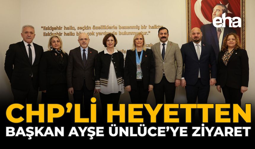 CHP’li Heyetten Başkan Ayşe Ünlüce’ye Ziyaret