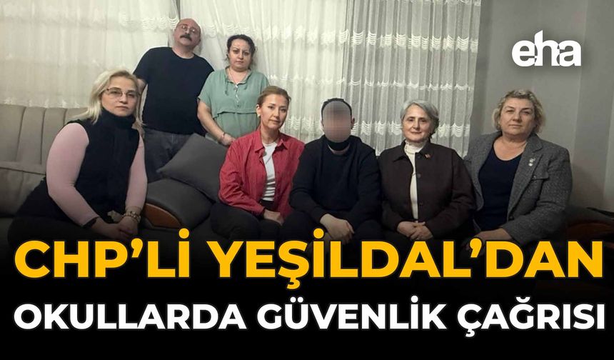 CHP’li Yeşildal’dan Okullarda Güvenlik Çağrısı