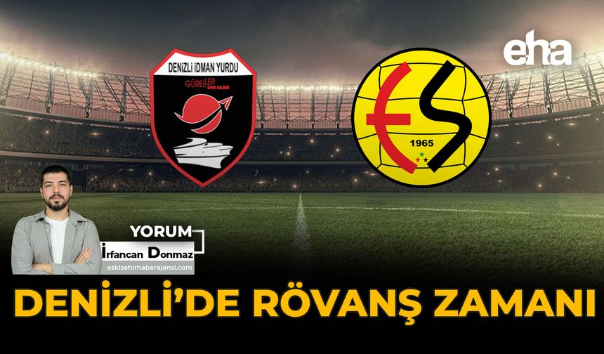 Denizli'de Rövanş Zamanı