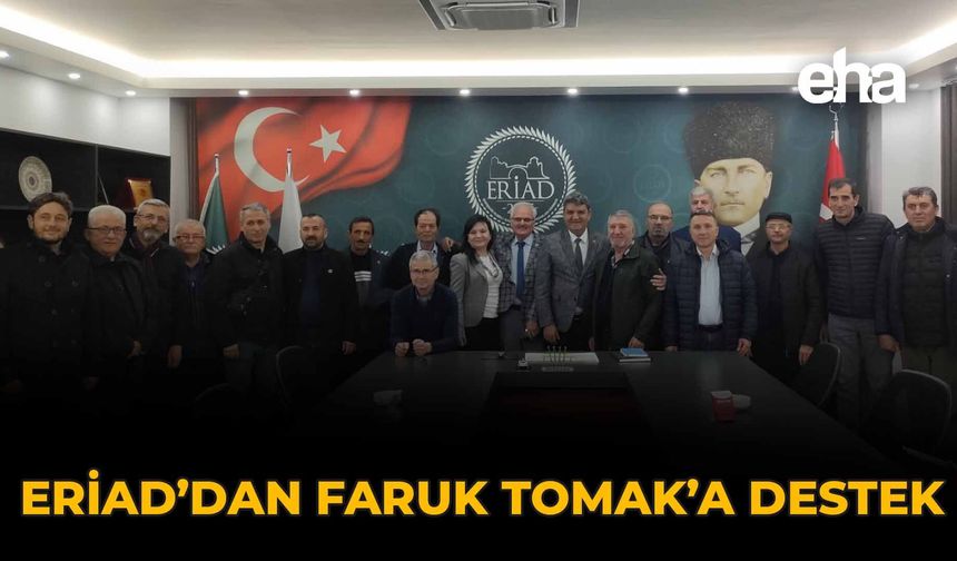 ERİAD’dan Faruk Tomak’a Destek