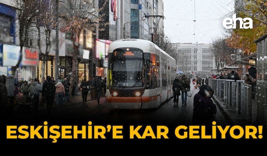 Eskişehir'e Kar Geliyor!