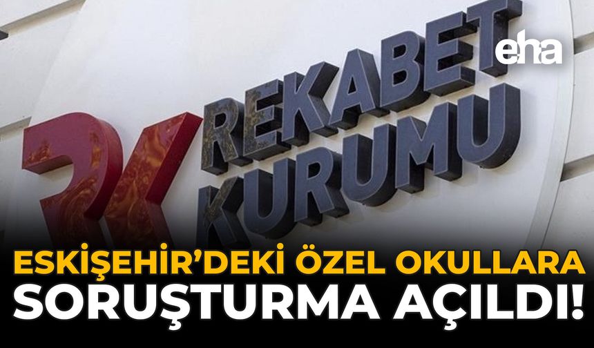 Eskişehir'deki Özel Okullara Soruşturma Açıldı!