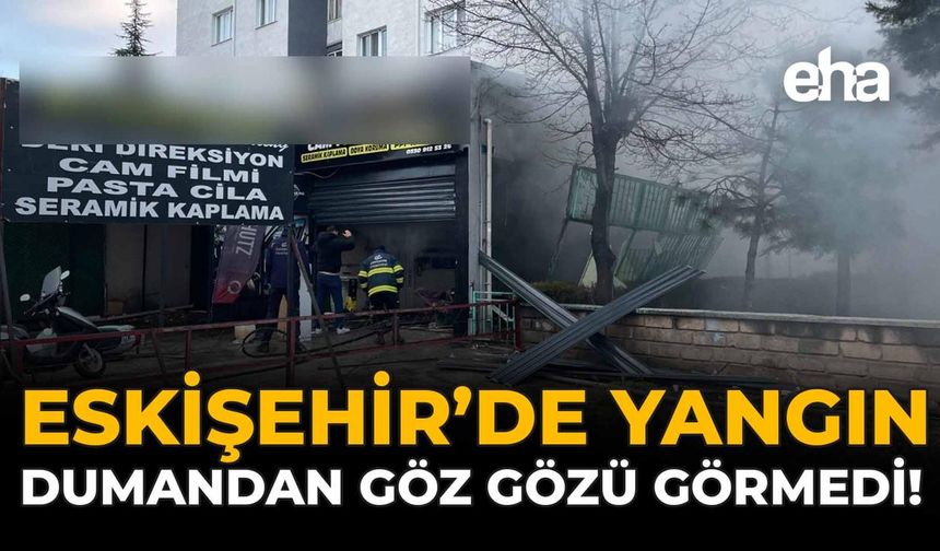 Eskişehir'de Yangın: Dumandan Göz Gözü Görmedi!