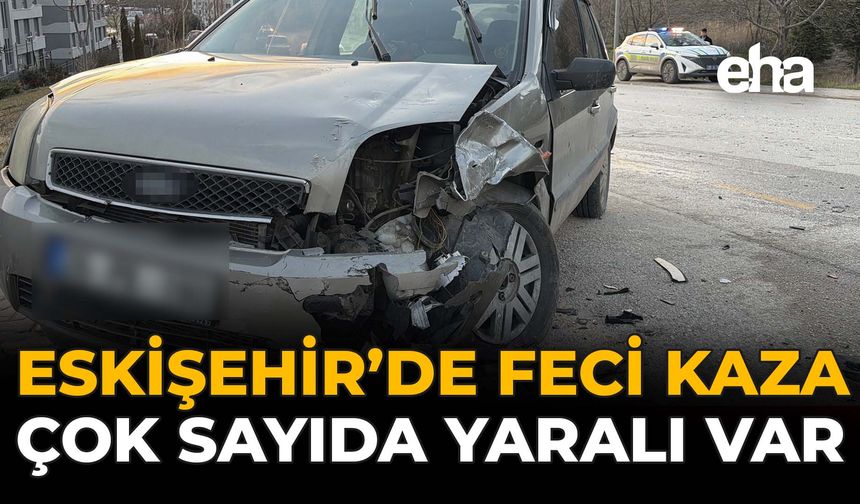 Eskişehir'de Feci Kaza: Çok Sayıda Yaralı Var!