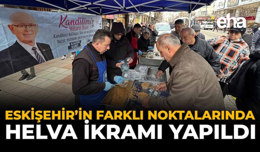 Eskişehir’in Farklı Noktalarında Helva İkramı Yapıldı