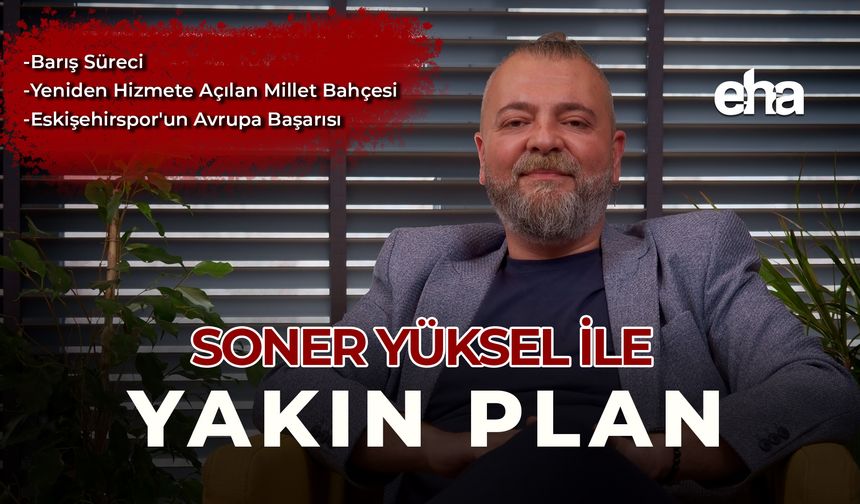 Soner Yüksel ile Yakın Plan - 98. Bölüm