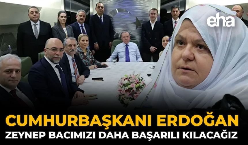 Cumhurbaşkanı Erdoğan: Zeynep Bacımızı Daha Başarılı Kılacağız