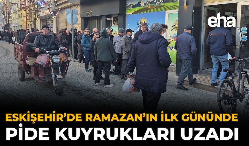 Eskişehir’de Ramazan’ın İlk Gününde Pide Kuyrukları Uzadı