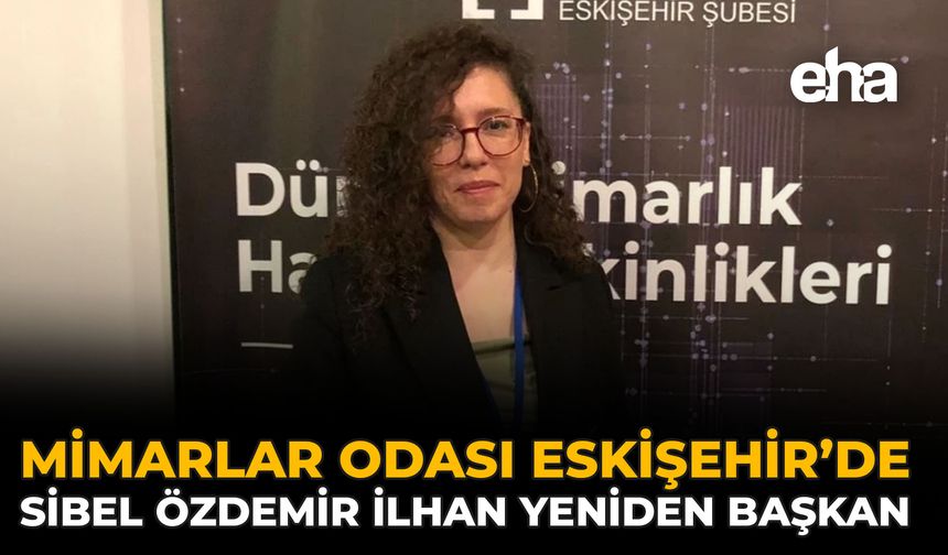 Mimarlar Odası Eskişehir’de Sibel Özdemir İlhan Yeniden Başkan