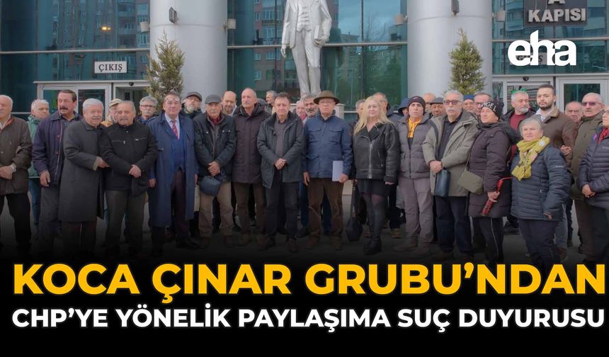 Koca Çınar Grubu’ndan CHP’ye Yönelik Paylaşıma Suç Duyurusu