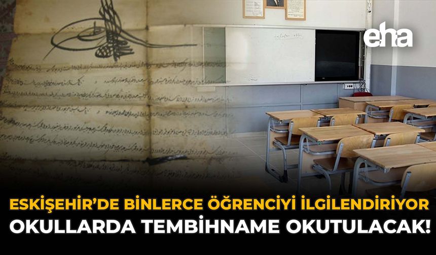 Eskişehir'de Binlerce Öğrenciyi İlgilendiriyor: Okullarda Tembihname Okutulacak!