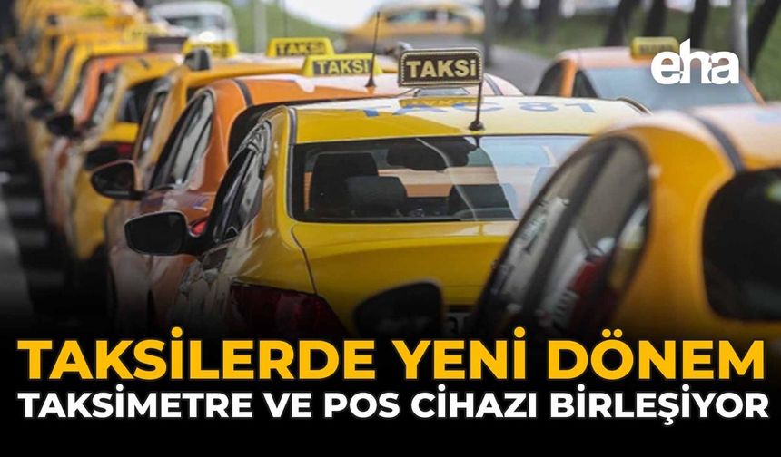 Taksilerde Yeni Dönem: Taksimetre ve POS Cihazı Birleşiyor