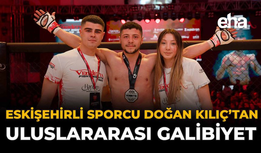 Eskişehirli Sporcu Doğan Kılıç’tan Uluslararası Galibiyet