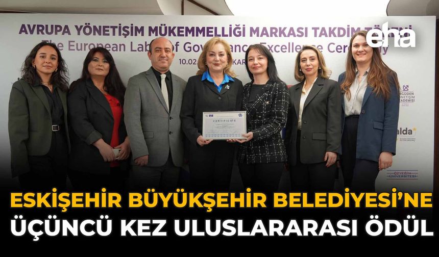 Eskişehir Büyükşehir Belediyesi'ne  Üçüncü Kez Uluslararası Ödül