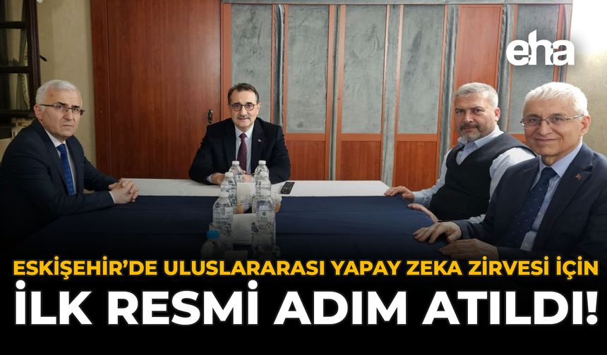 Eskişehir’de Uluslararası Yapay Zeka Zirvesi İçin İlk Resmi Adım Atıldı!