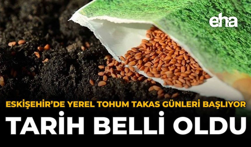 Eskişehir’de Yerel Tohum Takas Günleri Başlıyor: Tarih Belli Oldu